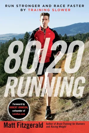 80/20 Running: Run Stronger and Race Faster by Training Slower Paperback  Illustrated, September 2, 2014