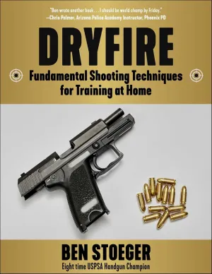 Dryfire: Fundamental Shooting Techniques for Training at Home Paperback  February 25, 2025