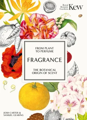 Kew - Fragrance: From plant to perfume, the botanical origins of scent (Royal Botanic Gardens, Kew) Hardcover  October 29, 2024