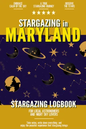 Stargazing in Maryland: Stargazing Log Book for Local Backyard Astronomers and Night Sky Lovers | Practical Astronomy Observation Journal Paperback  August 4, 2021