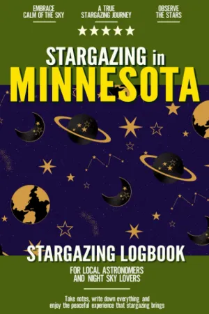 Stargazing in Minnesota: Stargazing Log Book for Local Backyard Astronomers and Night Sky Lovers | Practical Astronomy Observation Journal Paperback  August 4, 2021